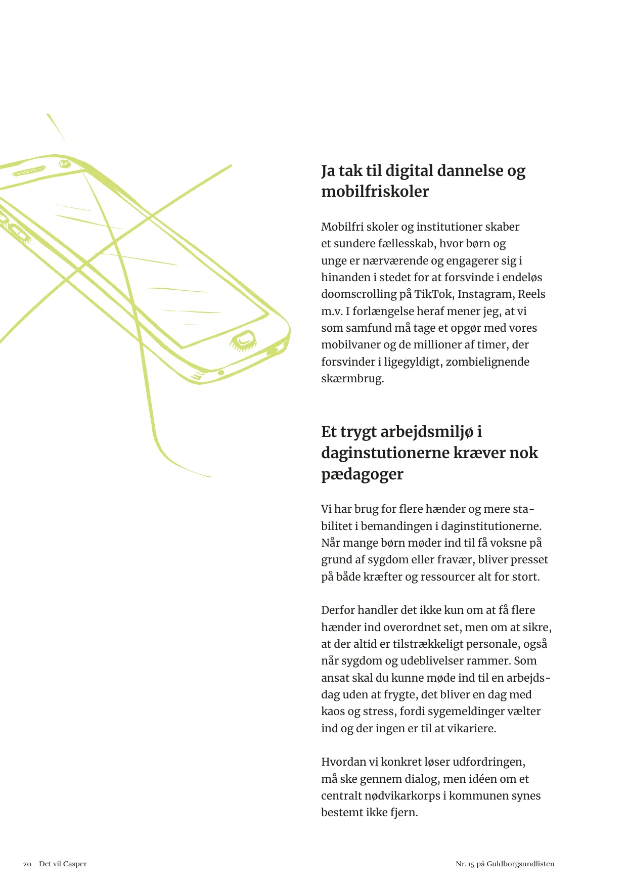 Side 20. Ja tak til digital dannelse og mobilfri skoler. Et trygt arbejdsmiljø i daginstitutionerne