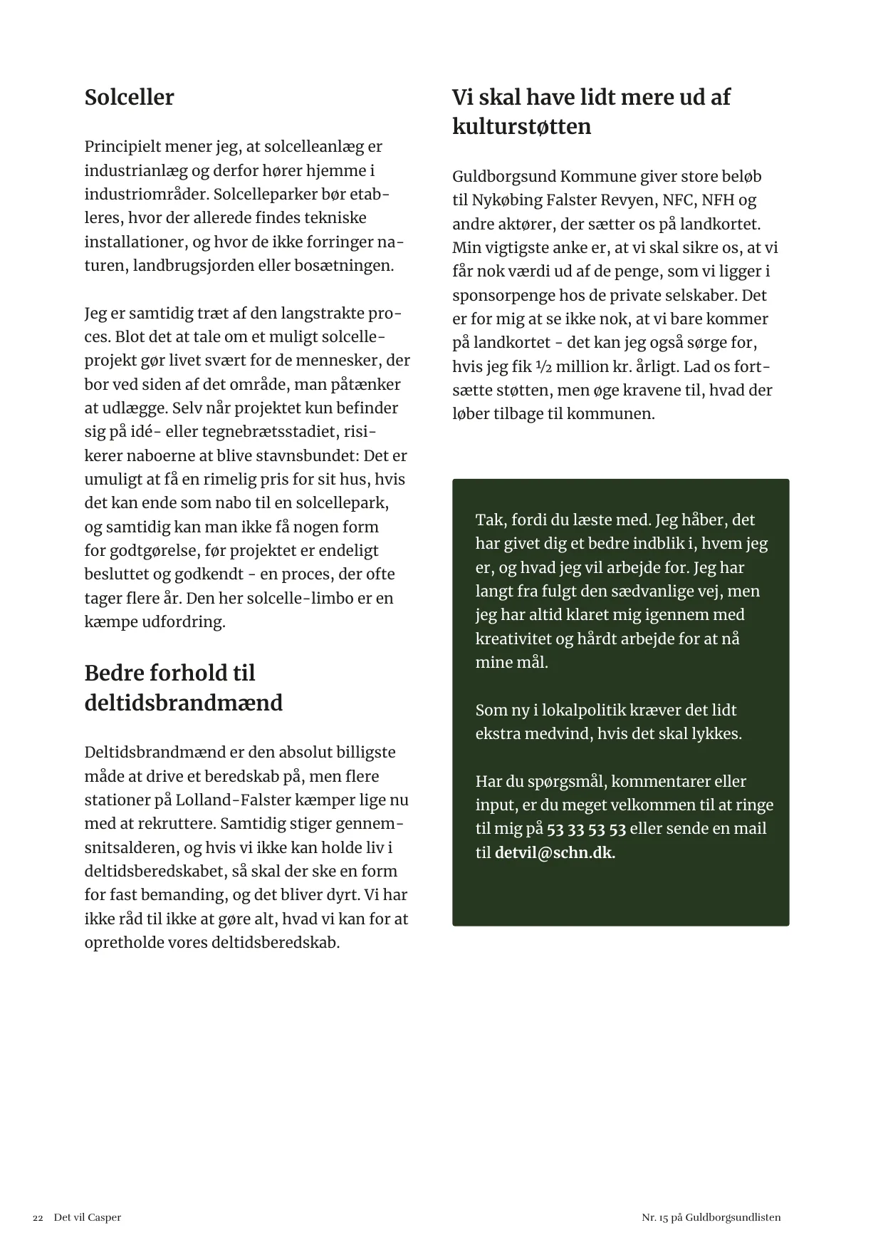 Side 22. Solceller. Vi skal have lidt mere ud af kulturstøtten. Bedre forhold til deltidsbrandmænd